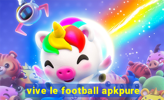 vive le football apkpure